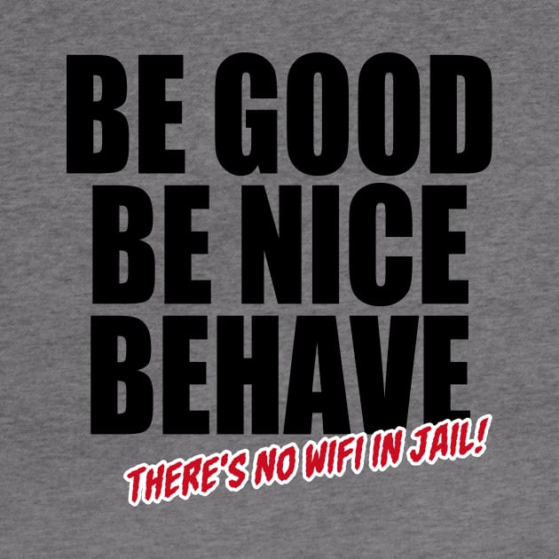 Be Good Be Nice Behave (Black) by Illustratrix